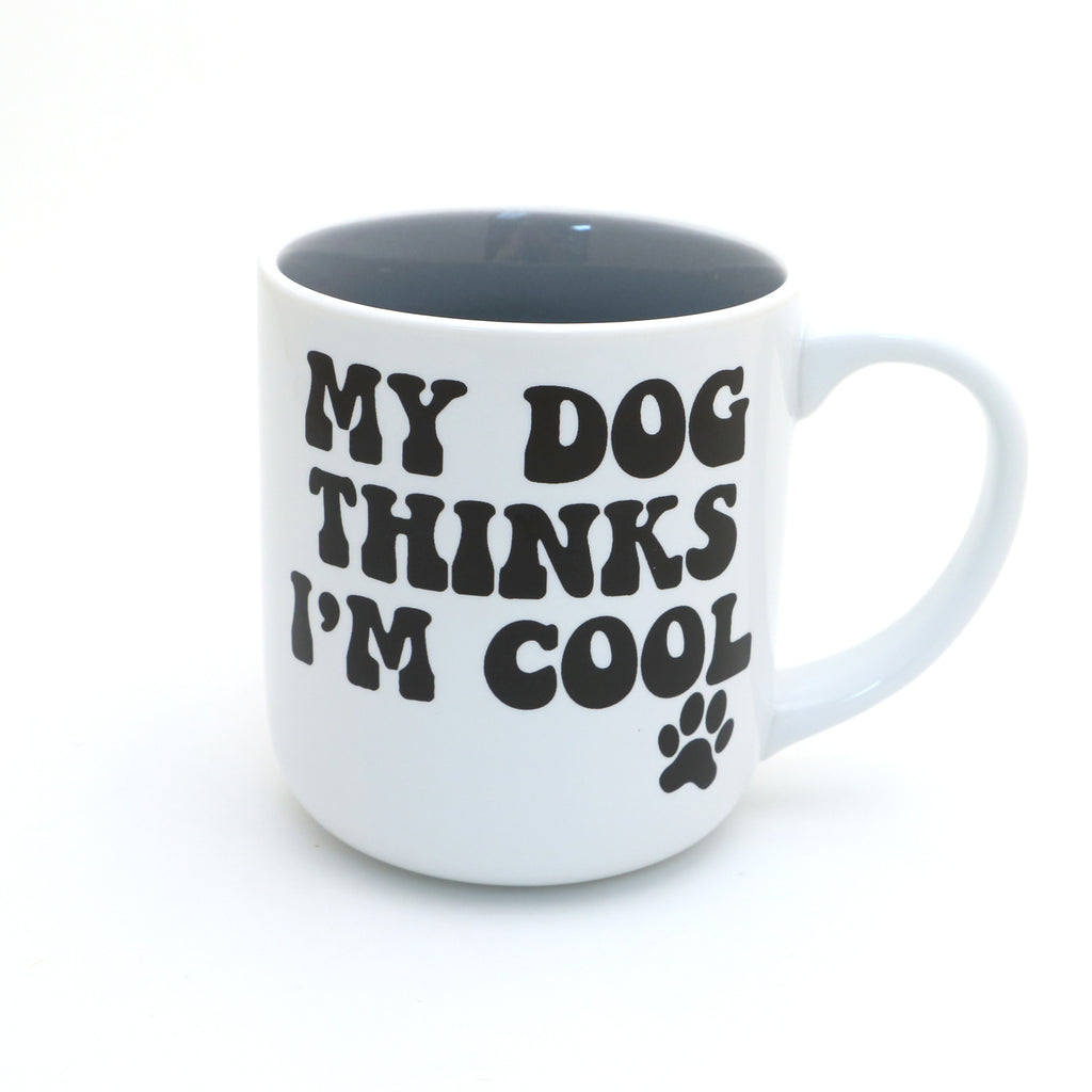 My Dog Thinks I'm Cool mug