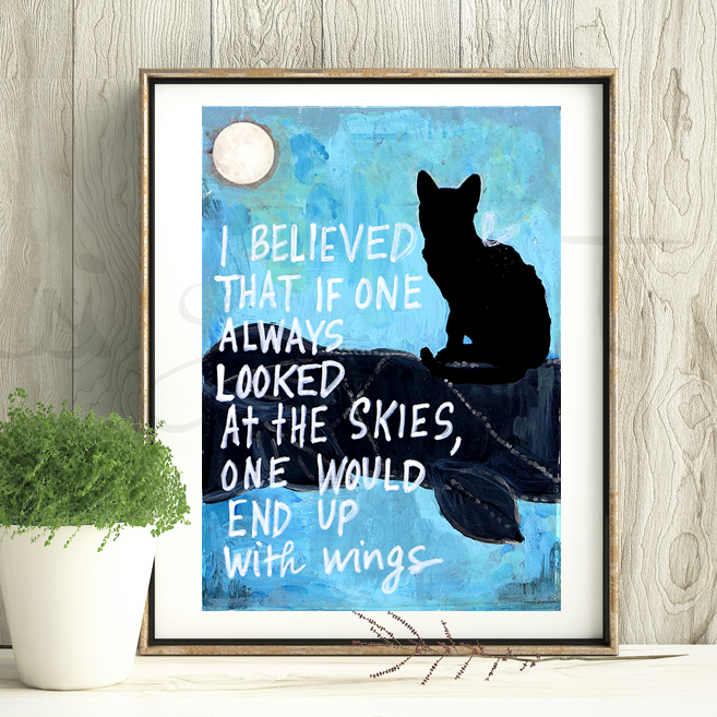 
This is an unframed print of my original artwork. It reads:
"I BELIEVED THAT IF ONE ALWAYS LOOKED 