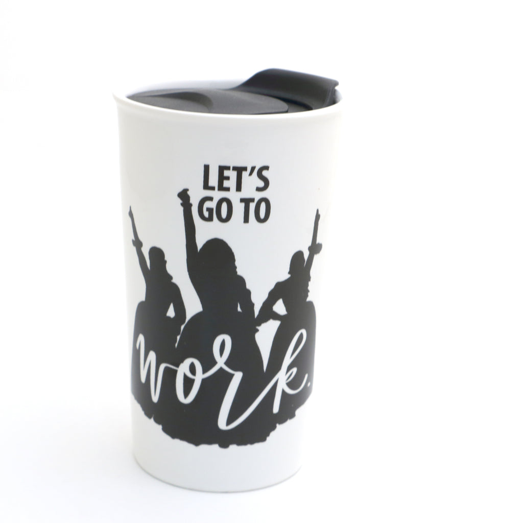 Hamilton travel mug, Let's Go To Work, Schuyler Sisters, Angelica, Eliza and Peggy