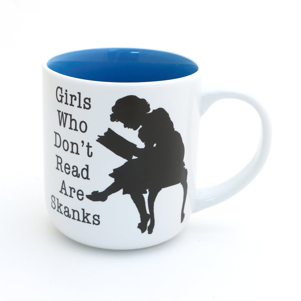 MUG, Girls Who Don't Read are Skanks, Funny gift for reader