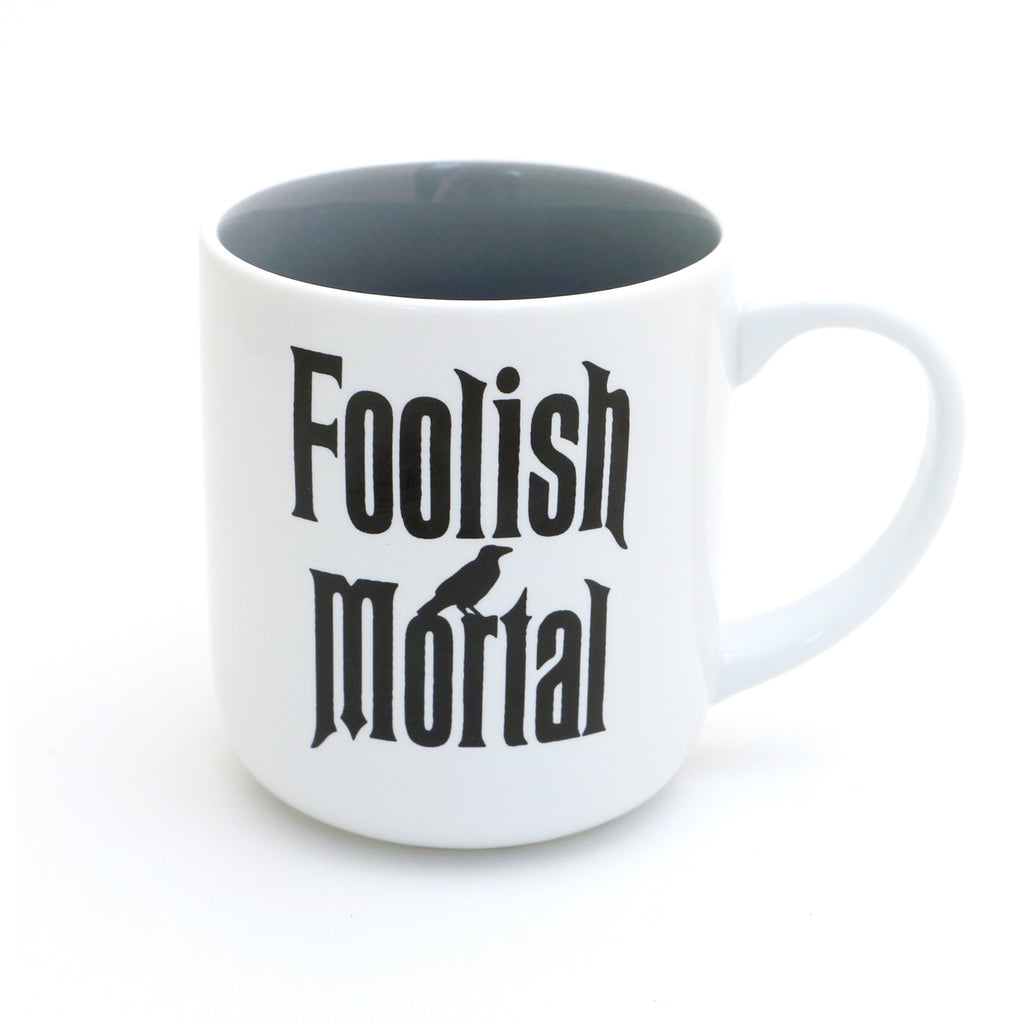 Foolish Mortal mug, funny haunted mansion mug, Halloween