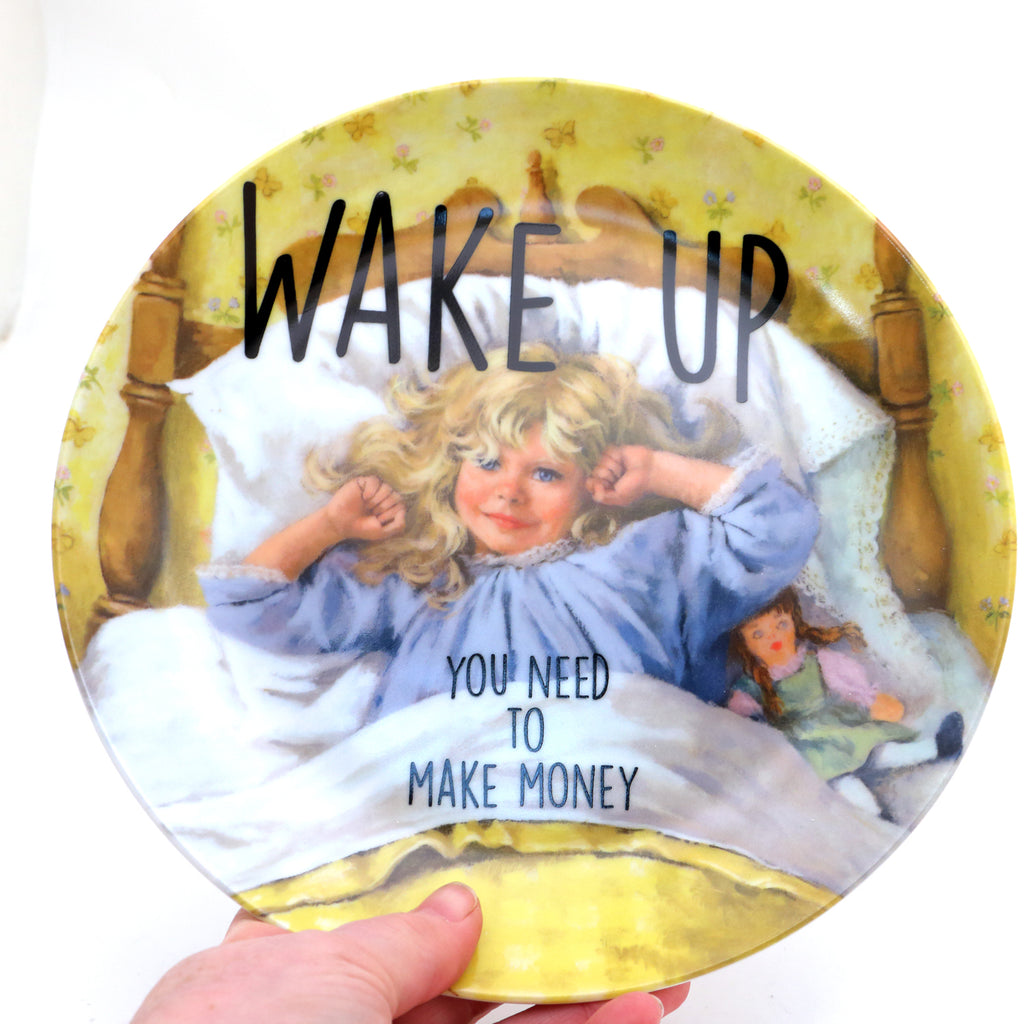Funny plate, Wake Up You Need To Make Money, Dirty Dishes collection