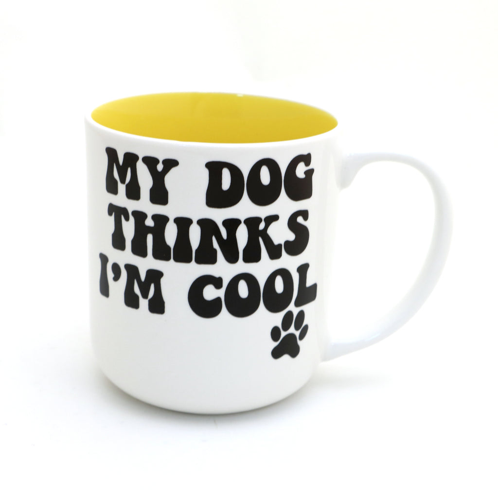 My Dog Thinks I'm Cool mug