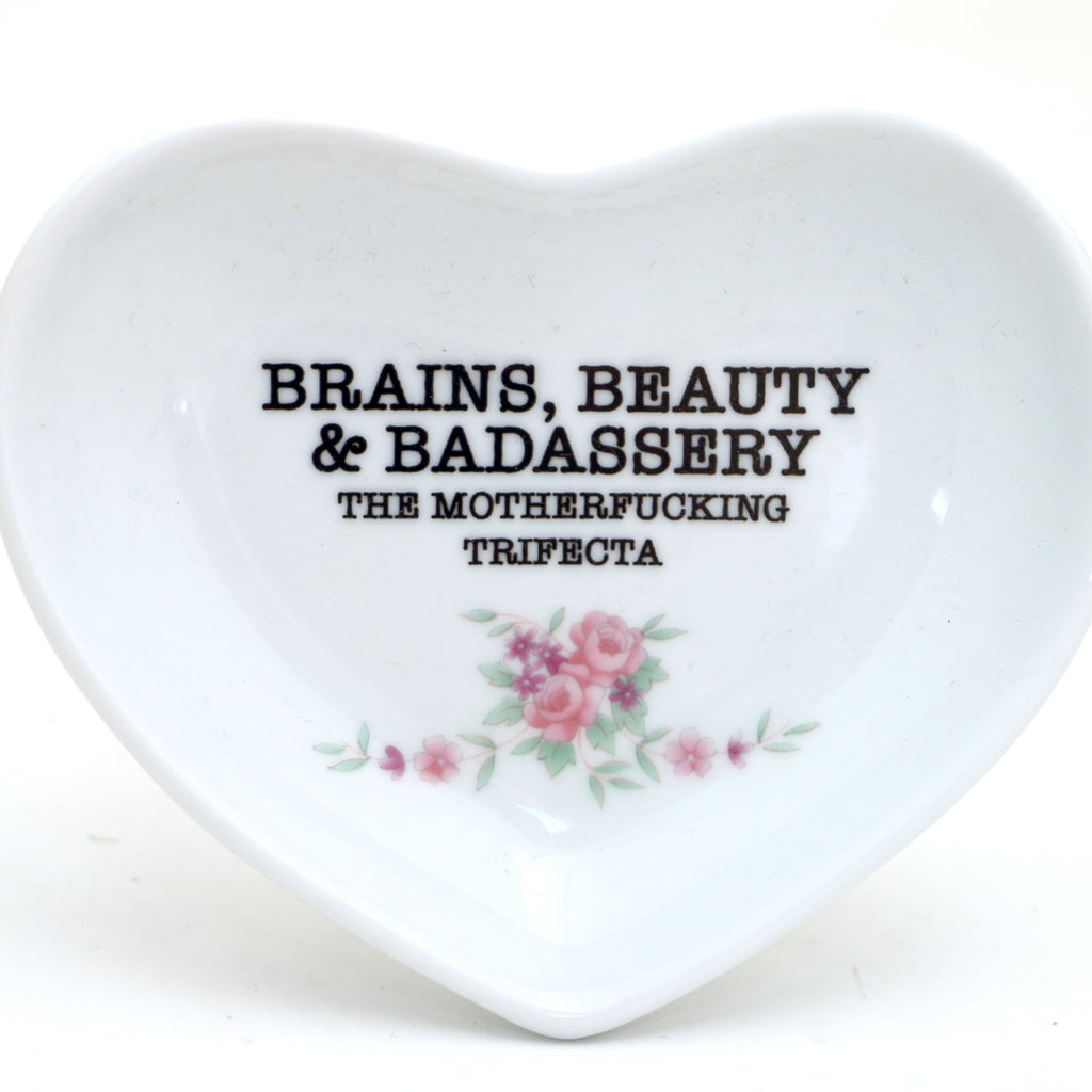 Brains, Beauty and Badassery, Heart shaped dish, ring holder, mature language, friendship