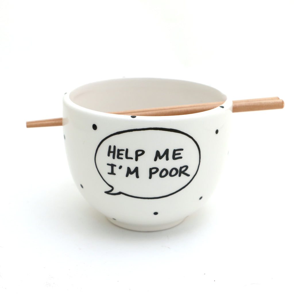 OOPS SALE Help Me I'm Poor chopstick bowl, noodle bowl, Bridesmaid quote, ramen