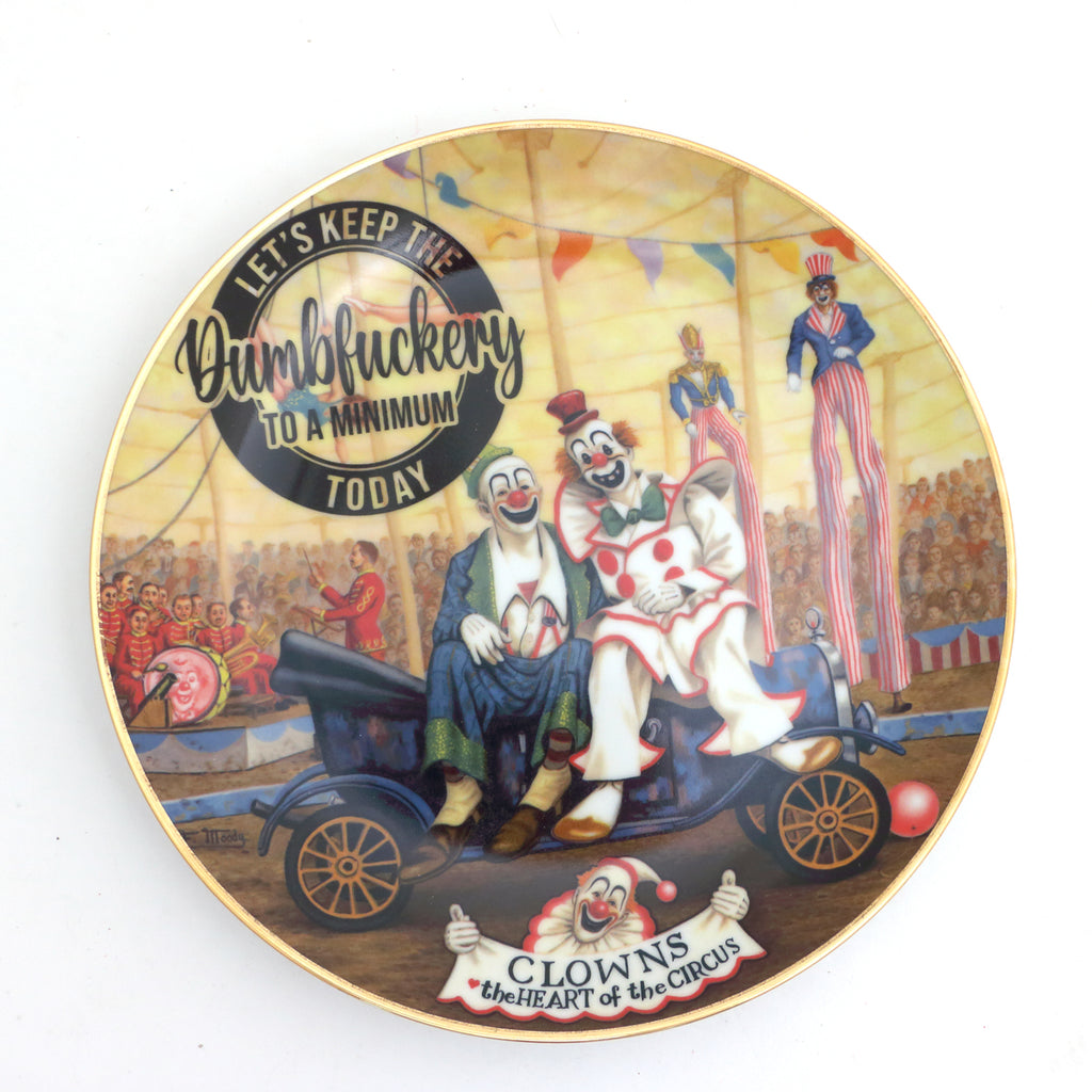 Let's Keep the Dumbf*ckery to a Minimum Clowns vintage plate,  Dirty Dishes Collection