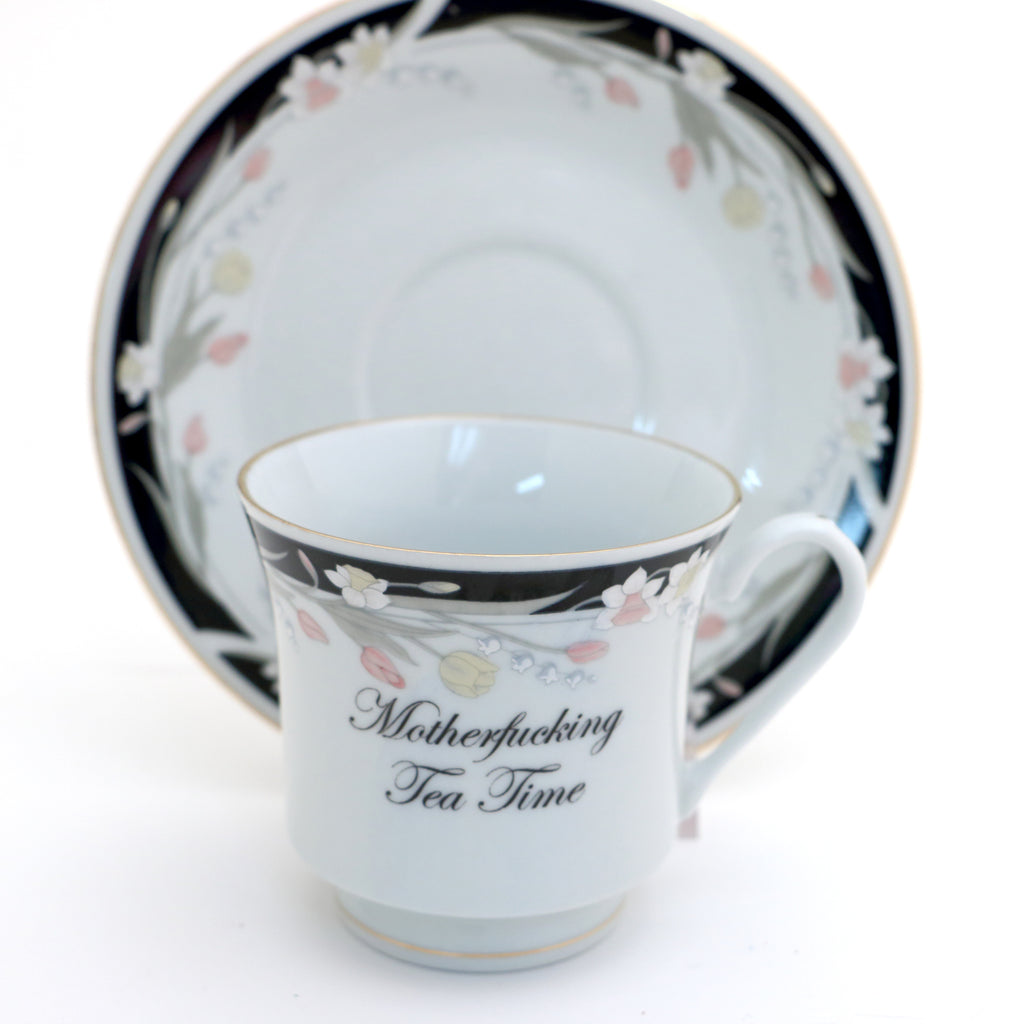 Mother F'ing Tea Time (smaller script)  teacup and saucer, Upcycled, vintage