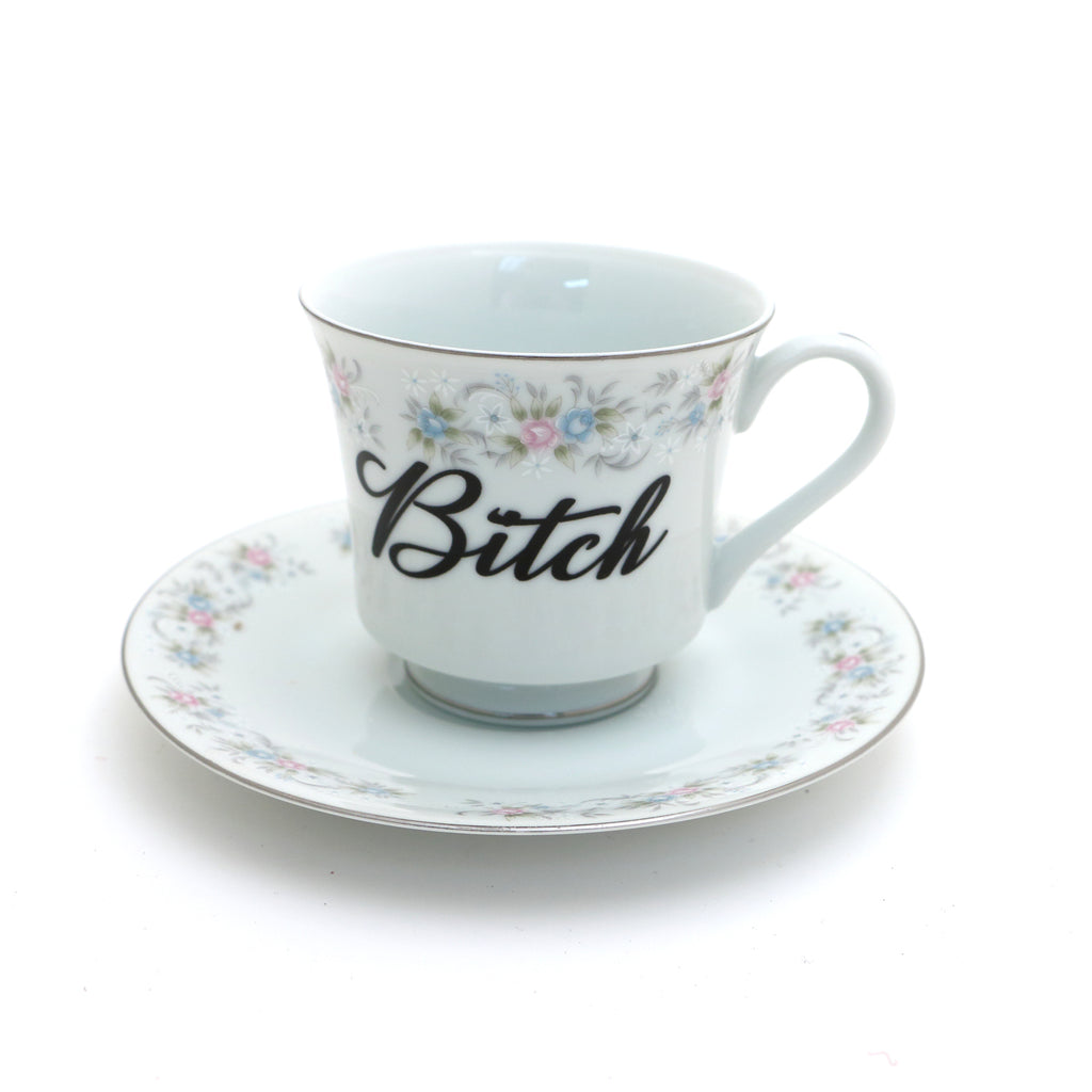 Bitch tea cup and saucer set, upcycled, sassy teacup and saucer