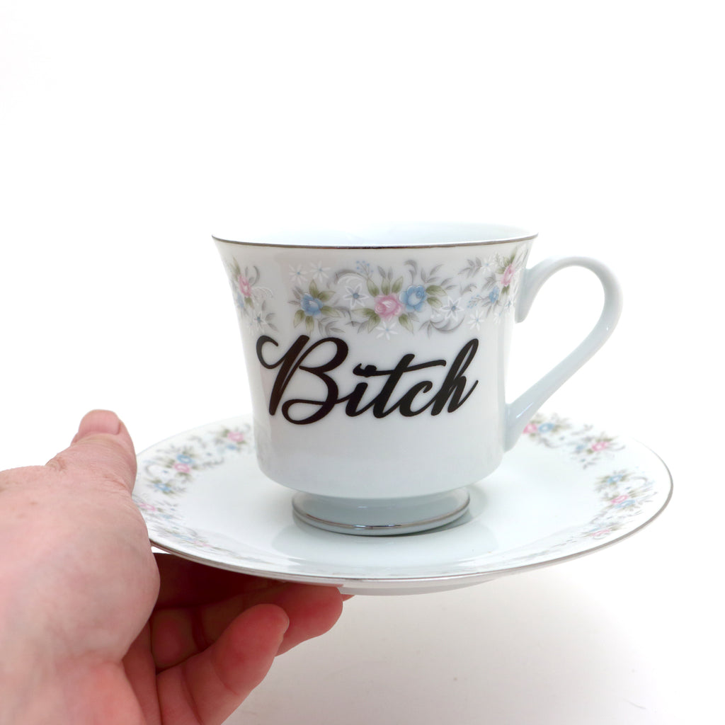 Bitch tea cup and saucer set, upcycled, sassy teacup and saucer