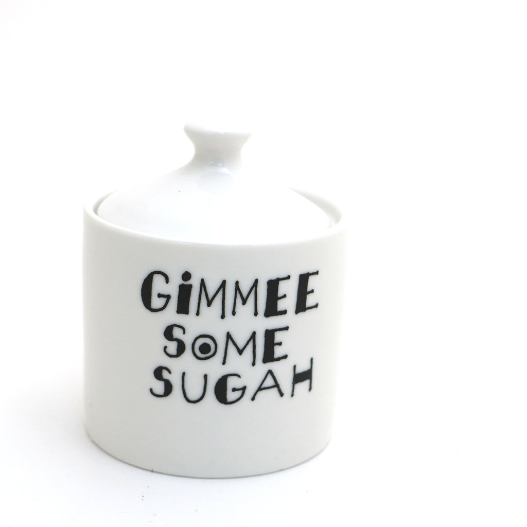 Sugar bowl, Gimmee some Sugah, Mother's Day gift