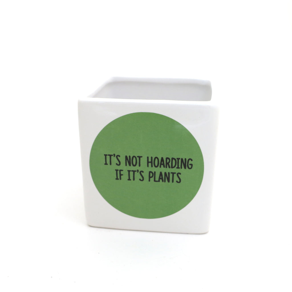 Not Hoarding if It's Plants square planter, gift for Plant Mom, Plant Lover