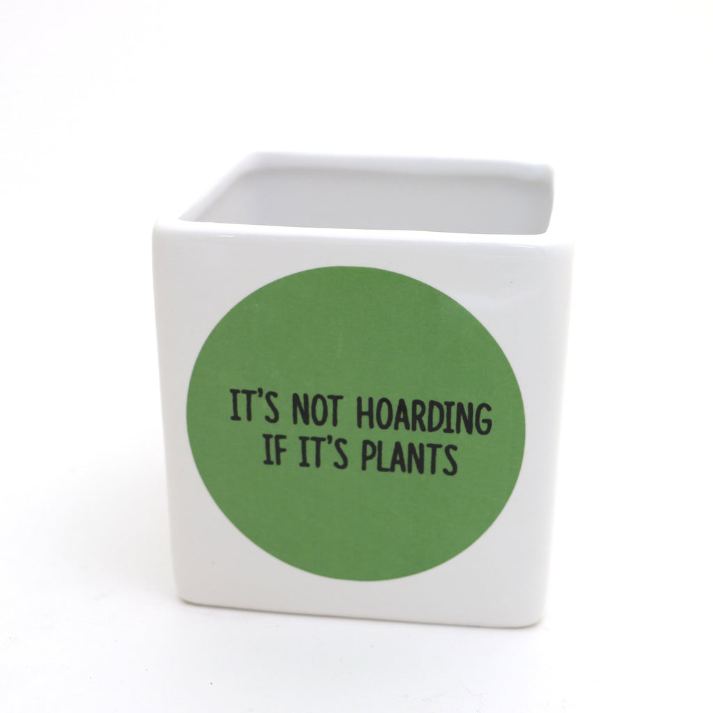 Not Hoarding if It's Plants square planter, gift for Plant Mom, Plant Lover