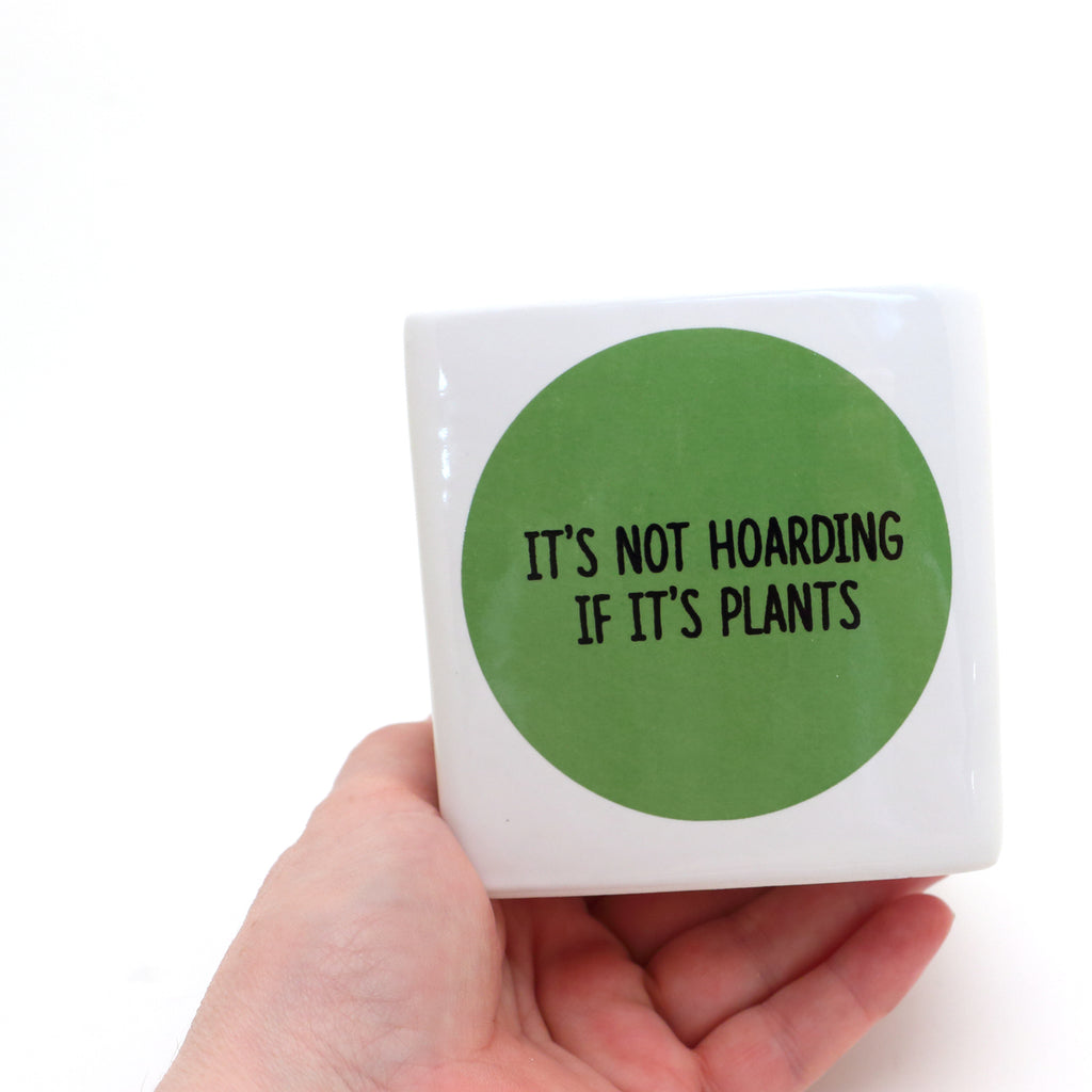 Not Hoarding if It's Plants square planter, gift for Plant Mom, Plant Lover