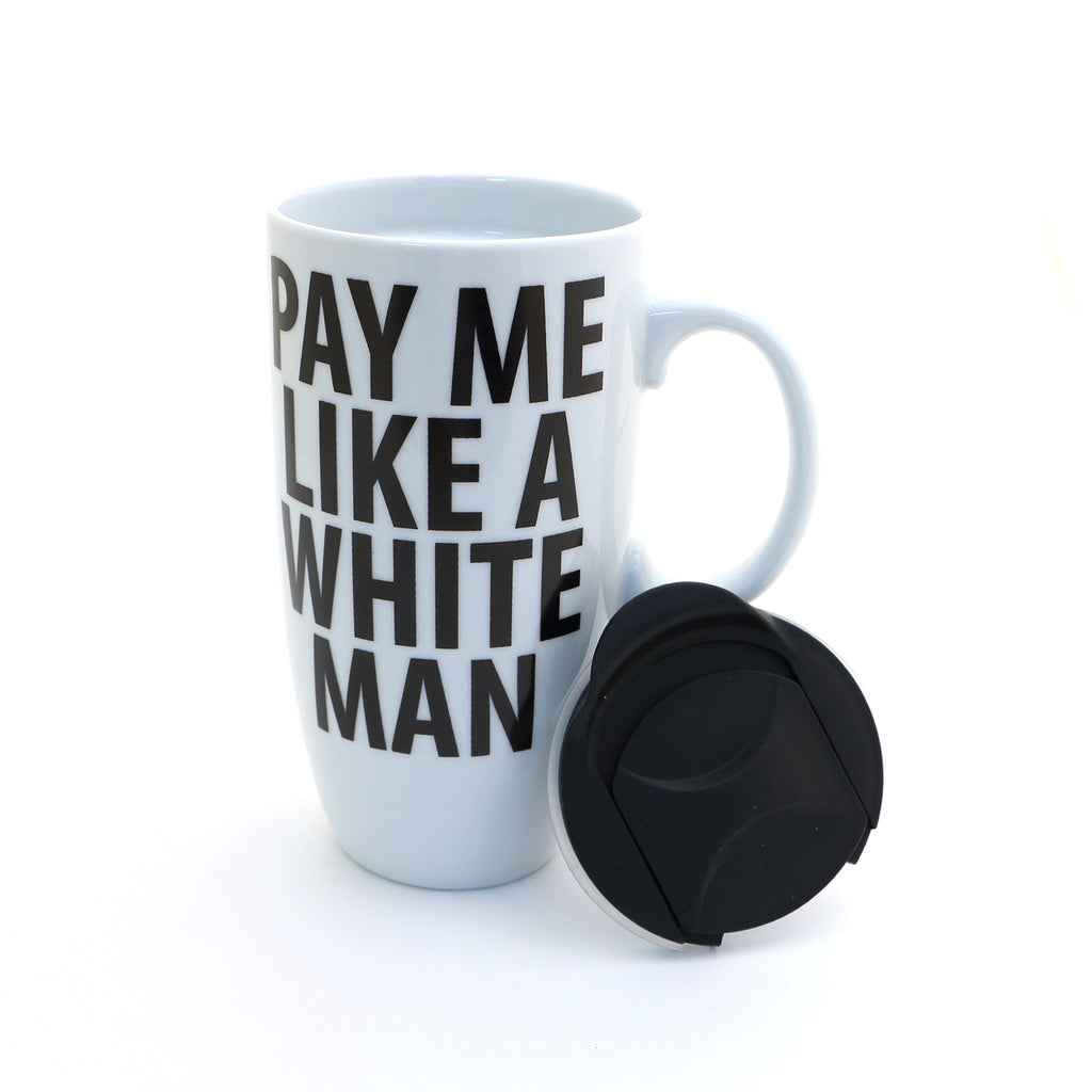 Ceramic Travel Mug with Handle- Pay me Like a White Man, feminist gift