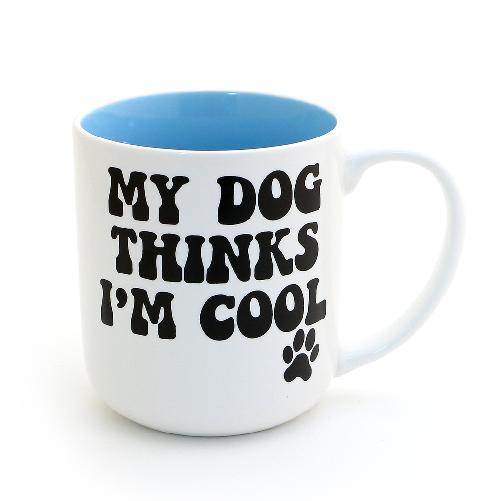 My Dog Thinks I'm Cool mug