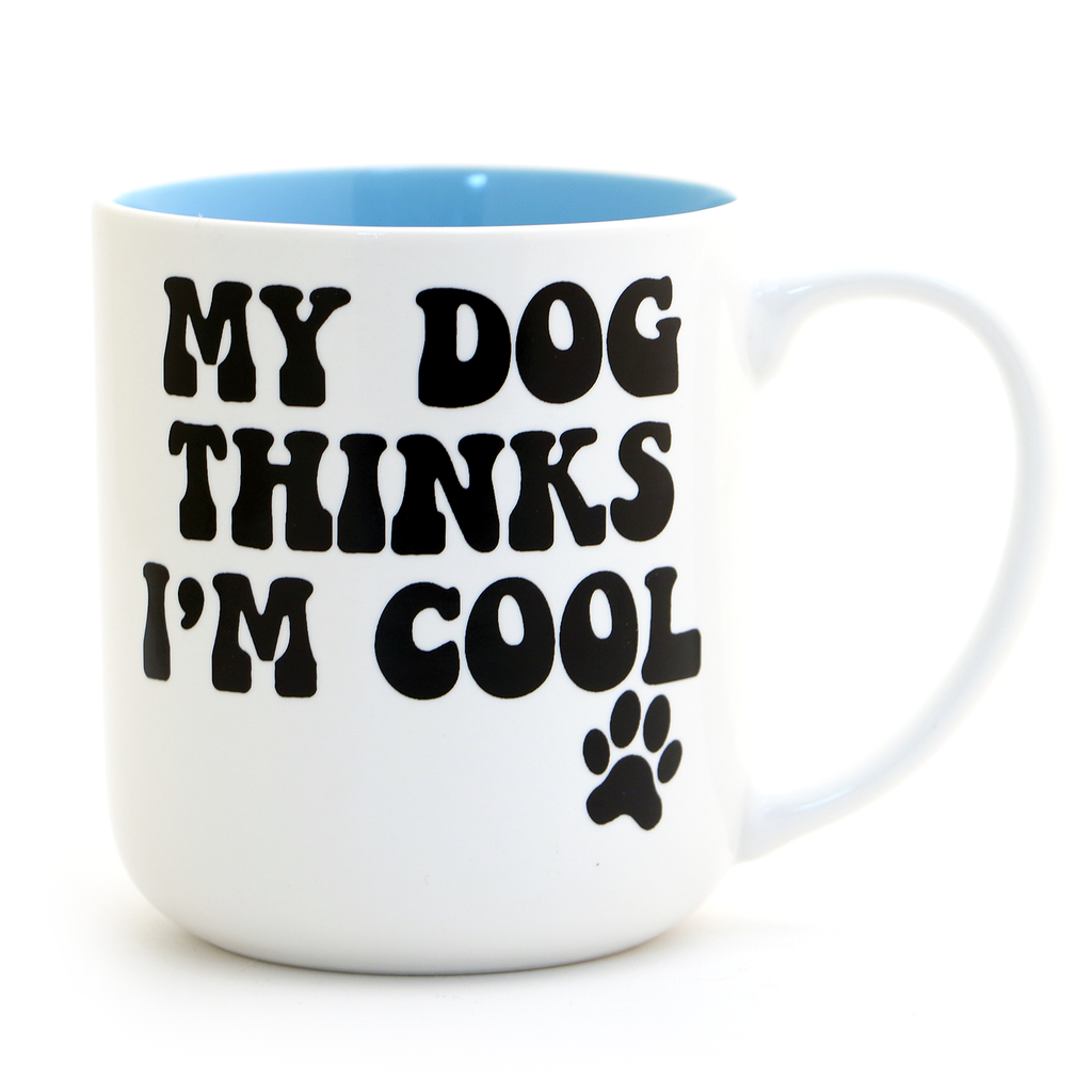 My Dog Thinks I'm Cool mug