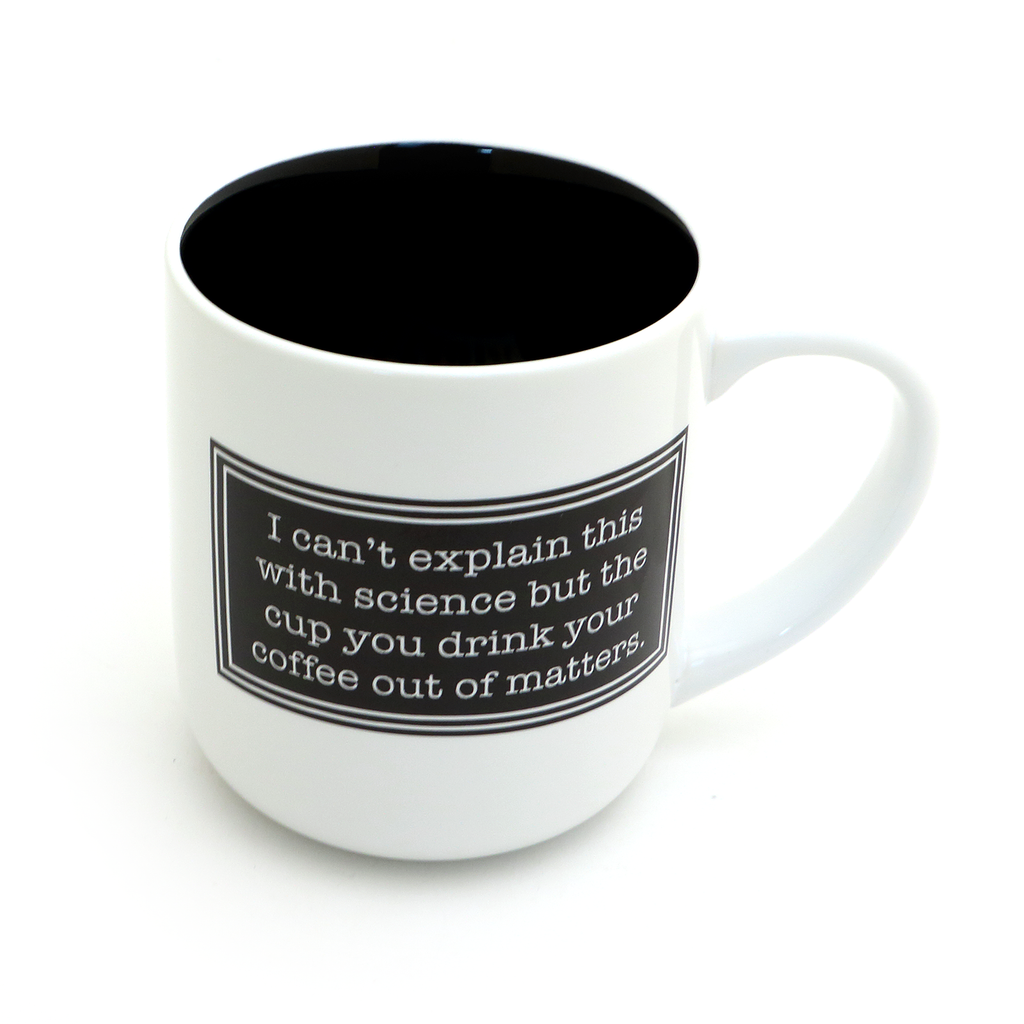 Your Mug Matters, Scientific, Funny gift, favorite mug, thank you gift