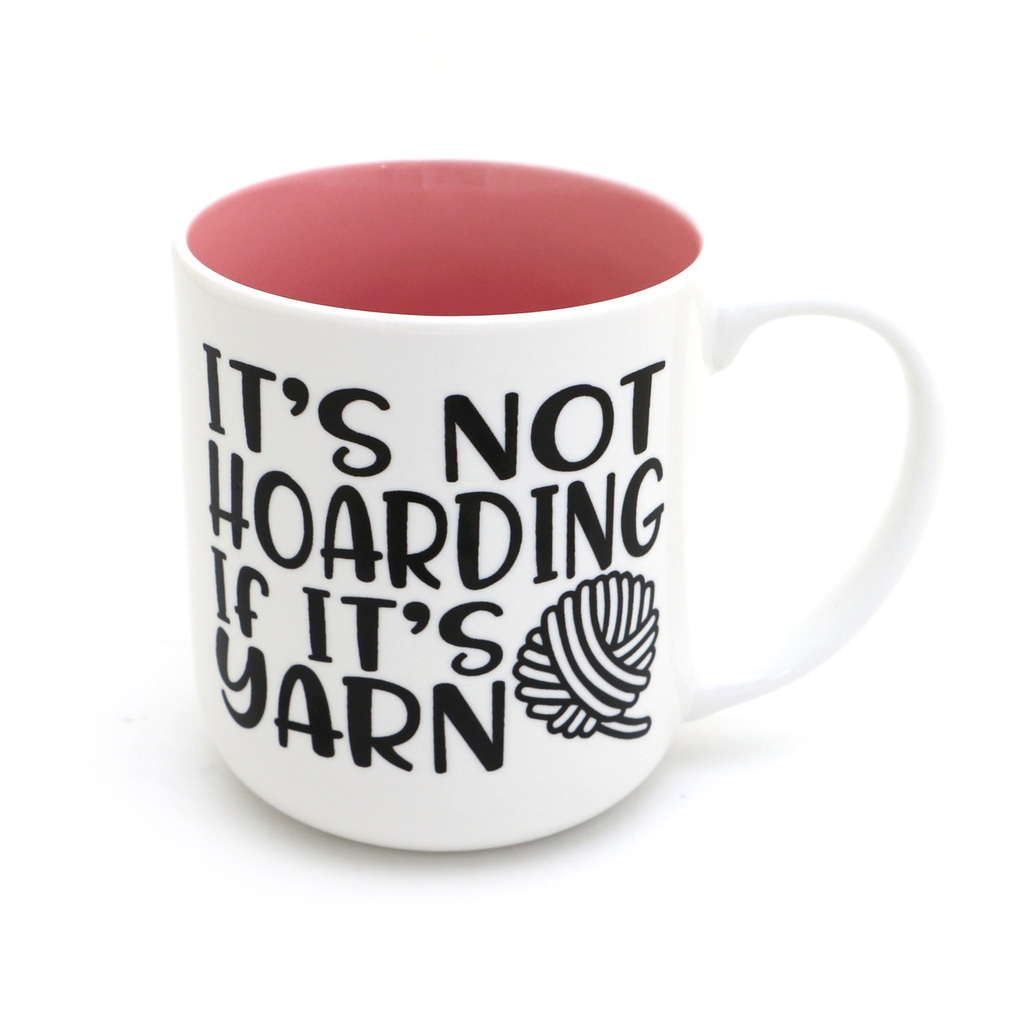 It's not hoarding if it's yarn mug, knitting mug, crochet mug