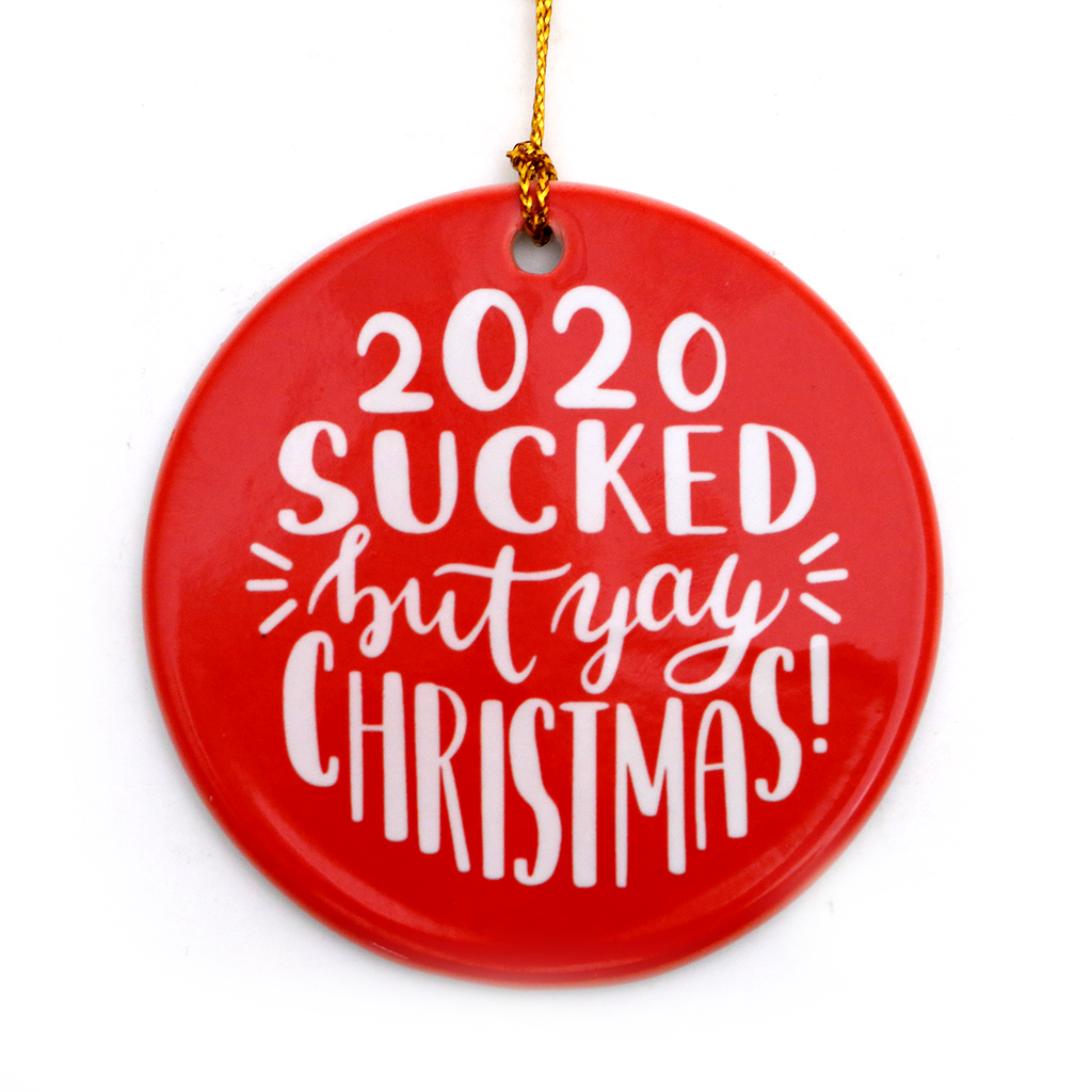 2020 Sucked but Yay Christmas Ornament