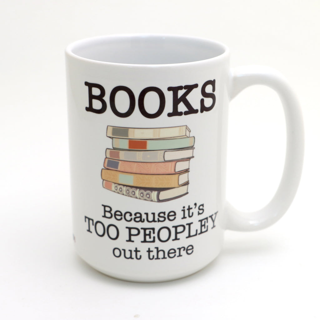 Books mug, 15 oz.  gift for introverted reader, Too Peopley outside