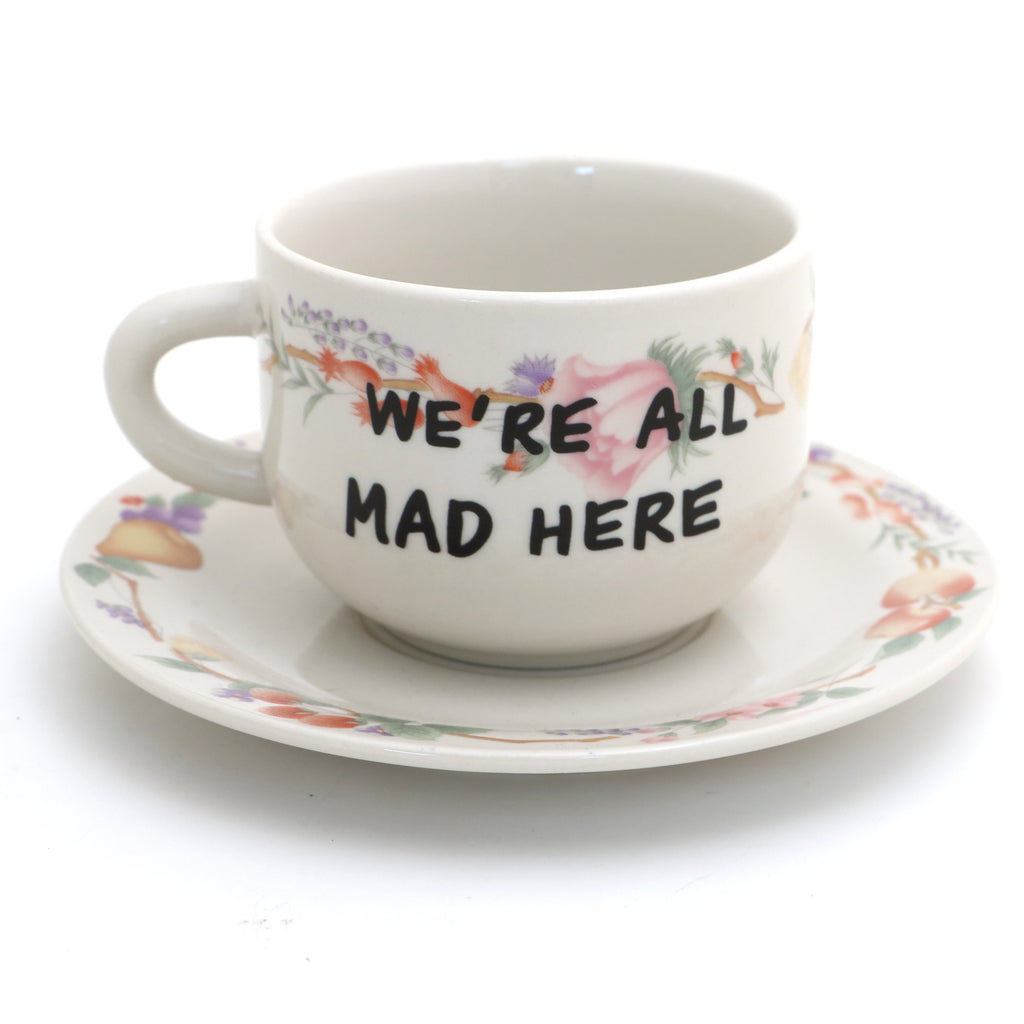 Vintage tea cup, Alice in Wonderland, We're All Mad Here, teacup and saucer, upcycled