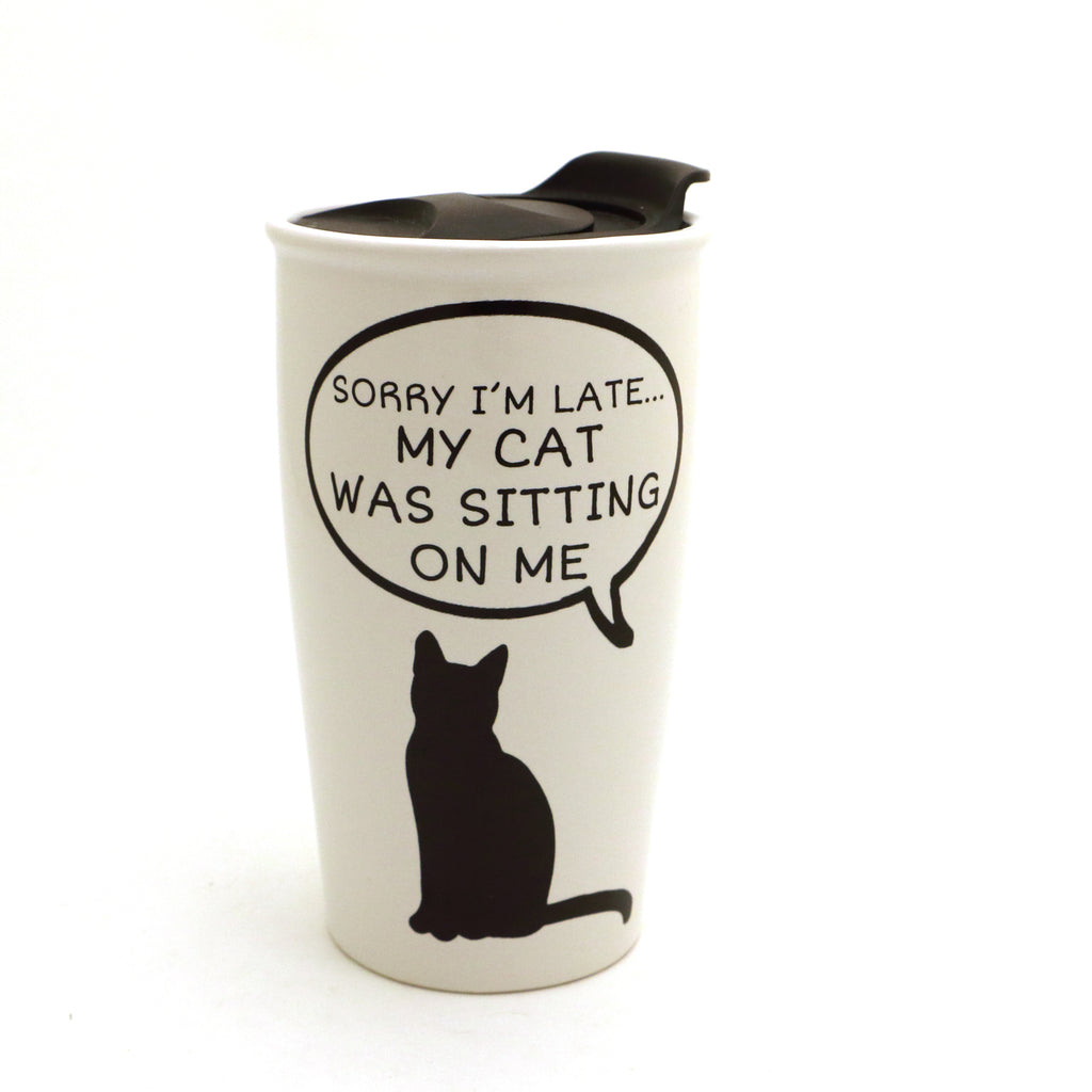 Cat travel mug- Sorry I'm late my cat was sitting on me