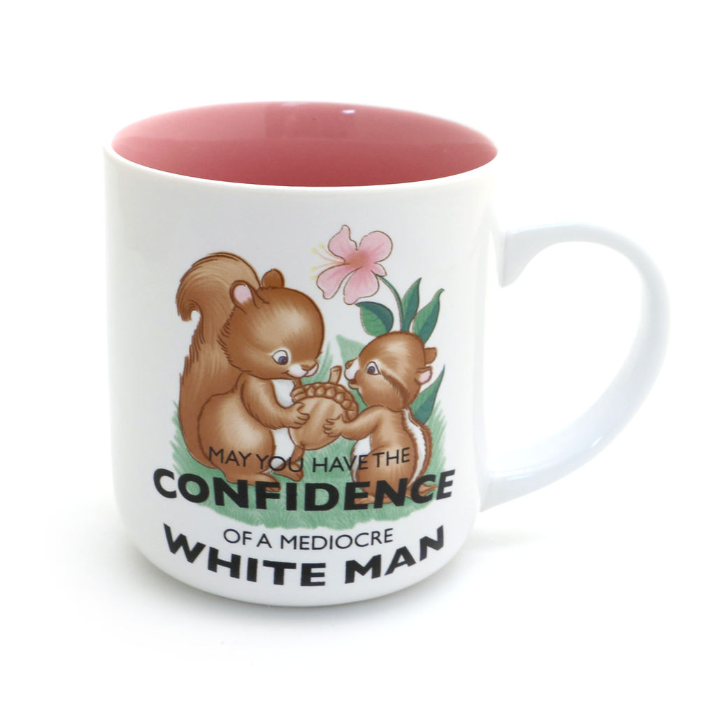 May you have the confidence of a mediocre white man mug, funny feminist mug