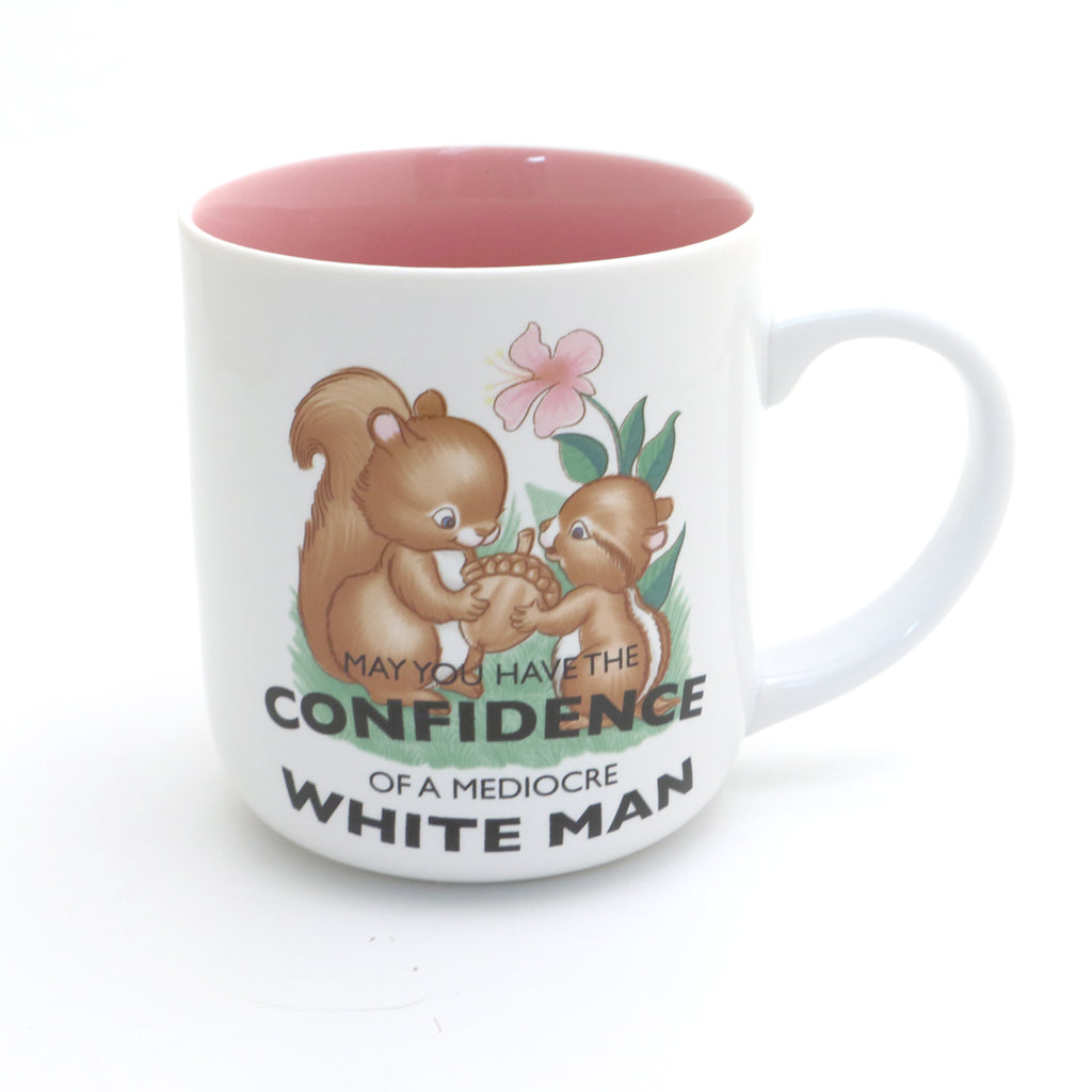 May you have the confidence of a mediocre white man mug, funny feminist mug