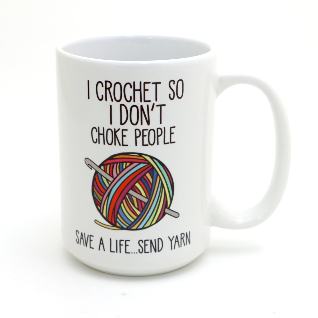 I Crochet So I Don't Choke People, 15 oz. Mug