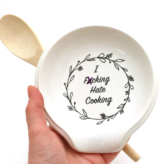 
Ceramic spoon rest reads "I fucking hate cooking." Based on my real life preferences, which start 