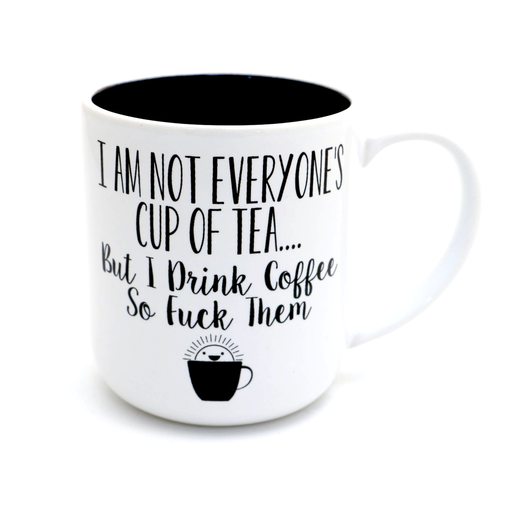 Coffee mug- mature language- Not Everyone's Cup of Tea