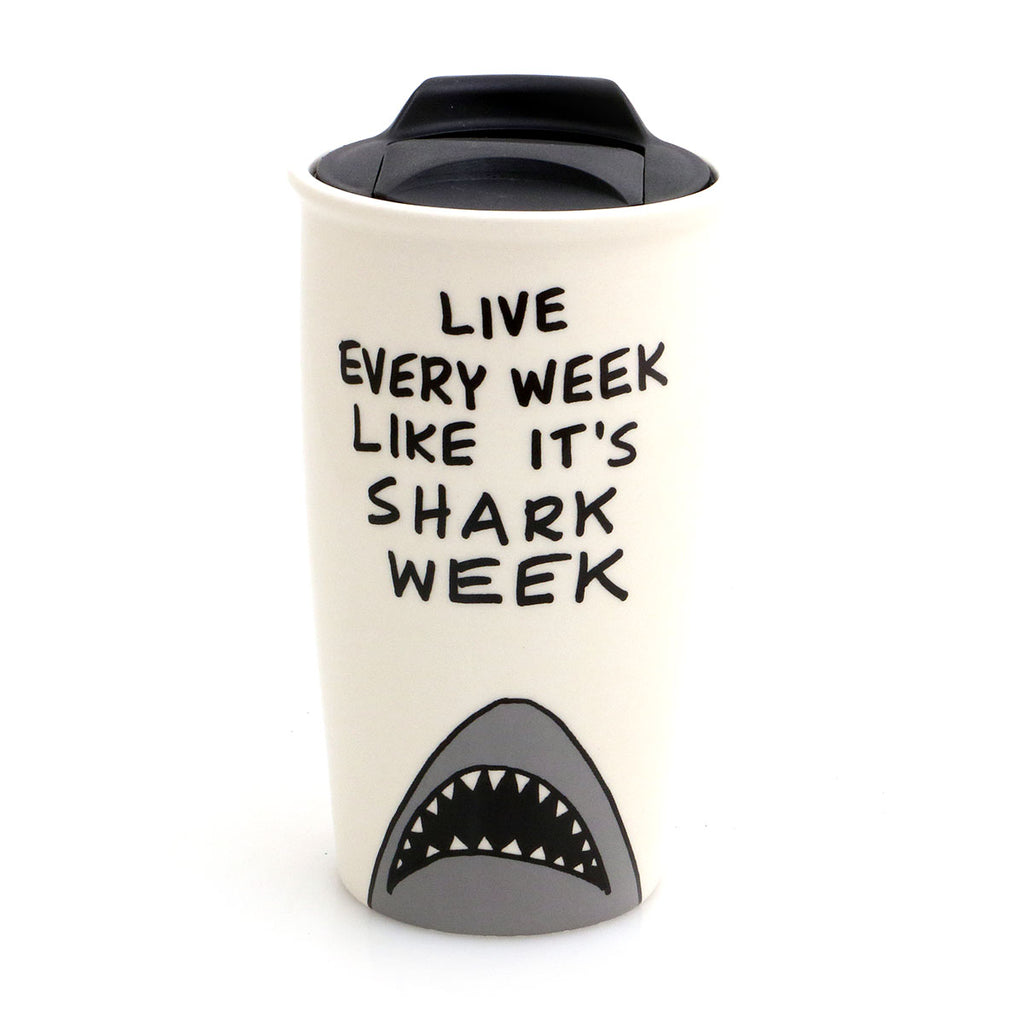 LIVE EVERY WEEK LIKE IT'S SHARK WEEK! Grab life by the fin with this travel mug that reminds you to