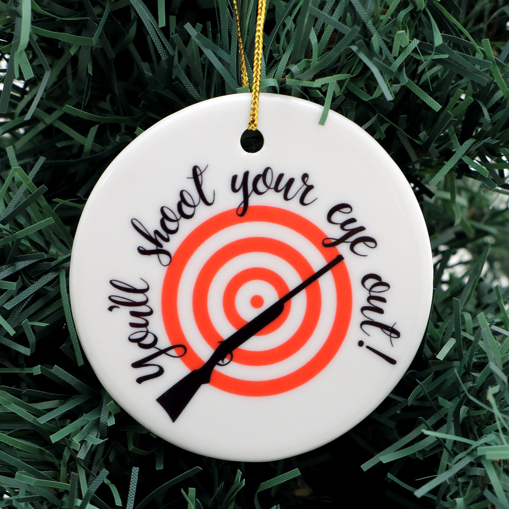 Shoot your Eye Out A Christmas Story Ornament