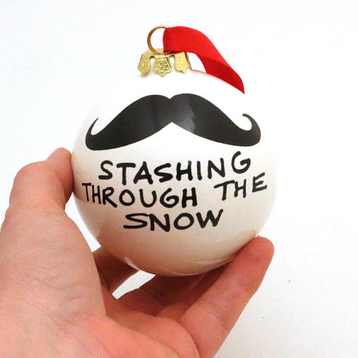 Christmas Ornament Stashing Through The Snow Ceramic Ball with Mustache Moustache Funny have a Hair